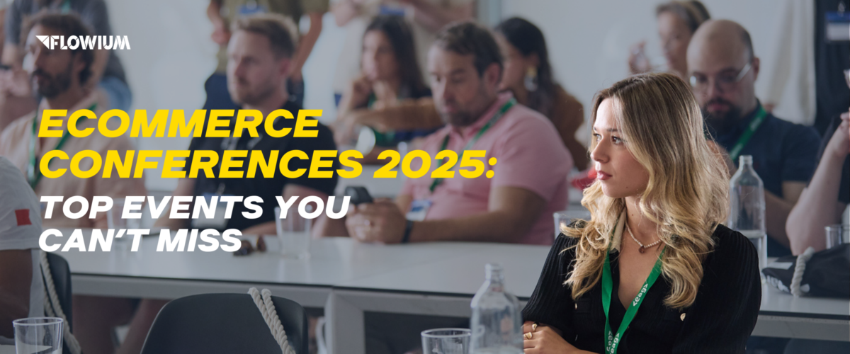 Ecommerce Conferences 2025: Top Events You Can’t Miss banner.