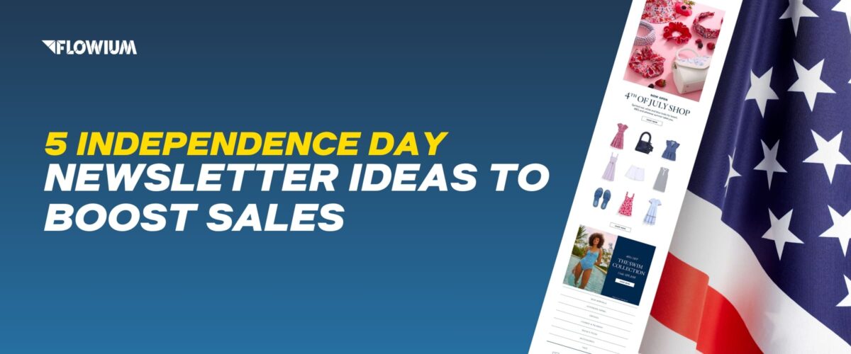 5 Independence Day Newsletter Ideas to Boost Sales.