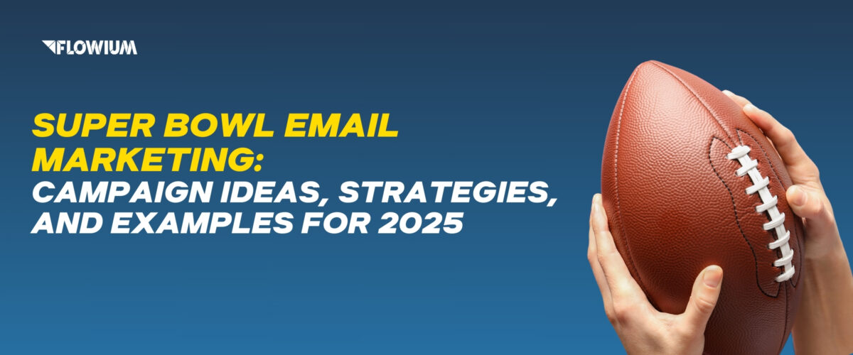 Email marketing strategies and examples for Super Bowl campaigns in 2025 on the blue background.