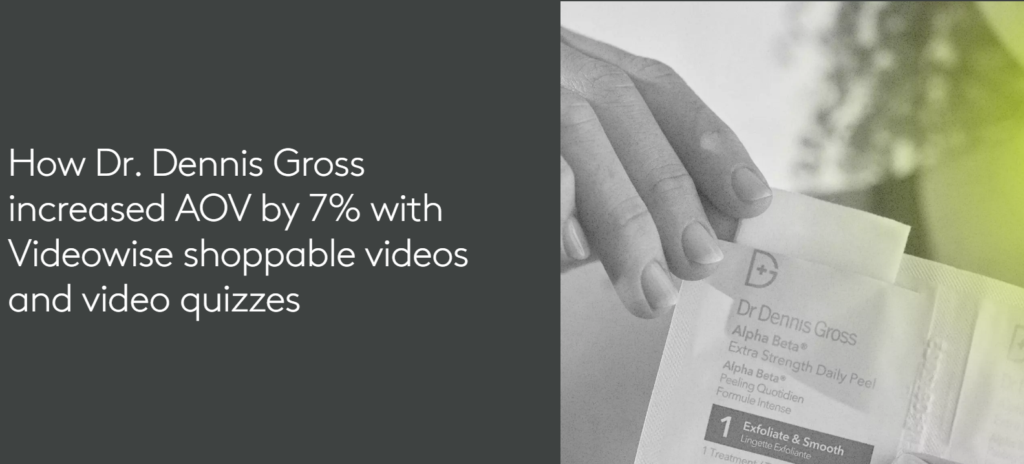 Dr. Dennis Gross case studies by Videowise.